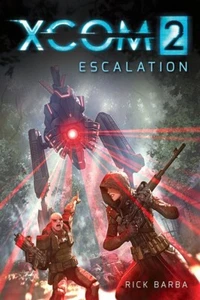 XCOM 2: Escalation - Rick Barba - Novel - Prequel to Game - X-COM - NEW - Bild 1 von 1