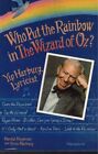 Who Put the Rainbow in The Wizard of Oz?: Yip Harburg, Lyricist by Ernest Harbur