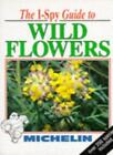 I-Spy Guide to Wild Flowers (Michelin I-Spy)