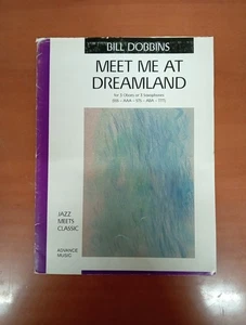 Bill Dobbins Meet Me At Dreamland For 3 Oboes Or 3 Saxophone Ed. Advance Music. - Foto 1 di 3