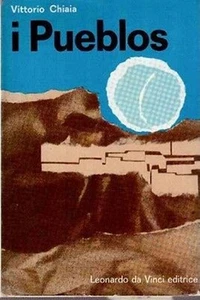 I PUEBLOS VILLAGGI INDIANIVITTORIO CHIAIA LEONARDO DA VINCI EDITRICE 1962 (CA955 - Foto 1 di 1
