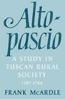 Altopascio: A Study In Tuscan Rural Society, 1587-1784: By Mcardle, Frank