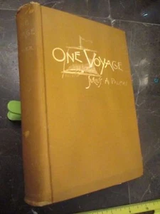 ONE VOYAGE maritime Sailing book Author Signed Julius A Palmer 1889 $1500 online - Picture 1 of 2
