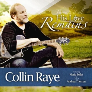 CD Collin Raye - Through It All His Love Remains - 2011 - NEU - Bild 1 von 2