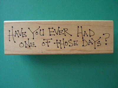 ¿Alguna vez has tenido uno de esos días? - Frase sello de goma JUDITH  Foto 1 de 2