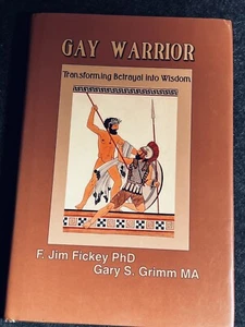 GAY WARRIOR Transforming Betrayal into Wisdom by Grimm/Fickey HC/DJ 1st printing - Picture 1 of 5