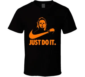 Michael Myers Halloween Just Do It Shirt Funny Parody Horror Movie Scary T Shirt - Picture 1 of 2