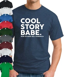 COOL STORY BABE NOW GO MAKE ME A SANDWICH T-SHIRT > Funny Slogan Novelty Mens - Picture 1 of 22