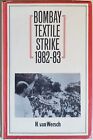 H. Van Wersch. Bombay Textile Strike 1982-83. Oxford Univ., 1992. HC w/jacket