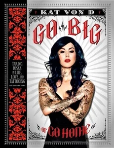 Go Big or Go Home by Kat Von D - Hardcover 2013 - NEAR MINT-MINT - Picture 1 of 1