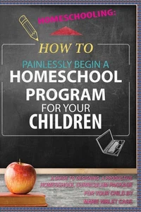 Homeschooling:: How To Painlessly Begin A Homeschool Program For Your Children - Imagen 1 de 1