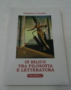 IN BILICO TRA FILOSOFIA E LETTERATURA DI GIANLUCA CORRADO SOLFANELLI 2012 - Picture 1 of 5