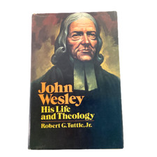 John Wesley: His life and Theology Tuttle 1978 HC DJ VG+