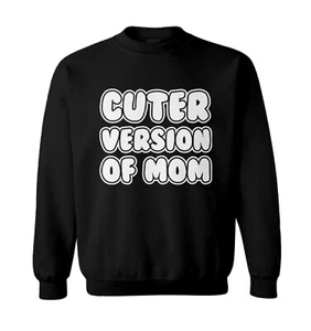 Cuter Version Of Mom - Mother's Day Mommy Cute Toddler Crewneck Sweater - Picture 1 of 8