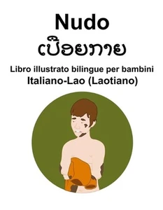 Italiano-Lao (Laotiano) Nudo / Libro illustrato bilingue per bambini by Suzanne - Picture 1 of 1