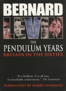 The Pendulum Years: Britain in the Sixties By Bernard Levin - Picture 1 of 1
