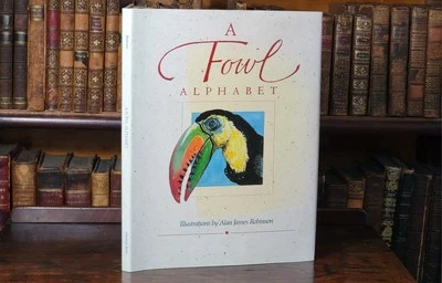 A Fowl Alphabet - SIGNED Alan James Robinson & Suzanne Moore 1988 1st Ed BIRDS - Image 1 of 4