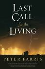 Last Call for the Living by Farris, Peter
