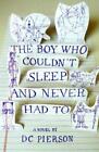 Dc Pierson The Boy Who Couldnt Sleep And Never Had To Paperback
