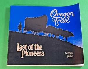 Oregon Trail: Last of the Pioneers by Rick Steber OR History Large Softcover VG+ - Picture 1 of 4