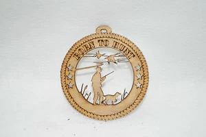 BORN TO HUNT DUCK HUNTING LASER CUT ORNAMENT - Picture 1 of 1