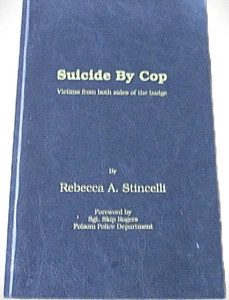 SUICIDE BY COP: VICTIMS FROM BOTH SIDES OF THE BADGE - REBECCA A. STINCELLI  1st - Picture 1 of 5