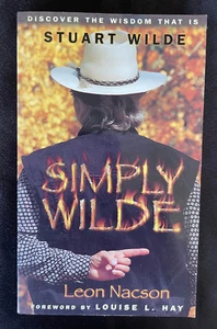 Simply Wilde: Discover the Wisdom That is Stuart Wilde by Leon Nacson P/B Book - Picture 1 of 3