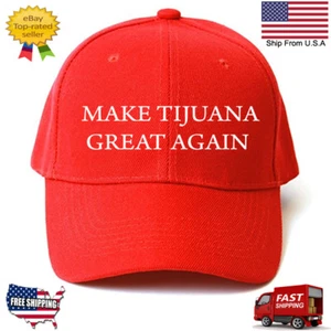 MEXICO MAKE TIJUANA GREAT AGAIN HAT Trump Inspired PARODY FUNNY EMBROIDERED - Picture 1 of 1