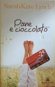 Libro rilegato"PANE E CIOCCOLATO" di Sarah-Kate Lynch ,S&C,1a ed.2005.come nuovo - Foto 1 di 20