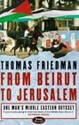 From Beirut To Jerusalem: One Man's Middle Eas... By Friedman, Thomas 0006530702