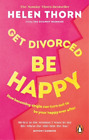 Helen Thorn Get Divorced, Be Happy (Taschenbuch)