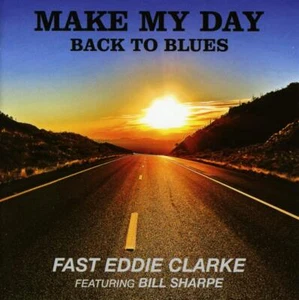 Fast Eddie Clarke - Make My Day, Back to Blues | CD - Bild 1 von 1
