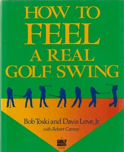 HOW TO FEEL A REAL GOLF SWING BY BOB TOSKI AND DAVIS LOVE, JR., 1988 (FIRST PRIN - Imagen 1 de 1