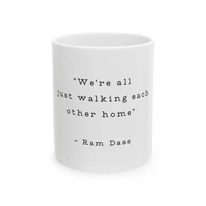 Ram Dass  Quote  Mug   'Walking Each Other Home'   White Coffee Cup 11 oz Gifts - Picture 1 of 6