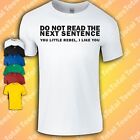 Do Not Read The Next Sentence T-Shirt | Funny | Joke |