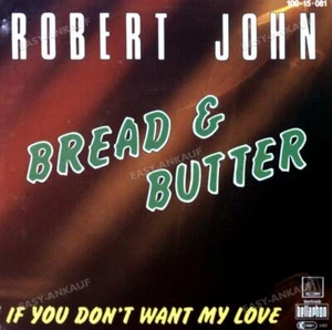 Robert John - Bread And Butter / If You Don't Want My Love 7in 1983 ' - Picture 1 of 1