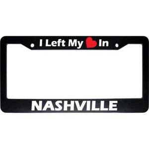 I Left My Heart In NASHVILLE Black Car Auto License Plate Frame US NEW - Bild 1 von 1