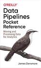 Data Pipelines Pocket Reference Moving And Processing Data For
