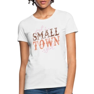Just A Small Town Girl Women's Contoured T-Shirt - Picture 1 of 26