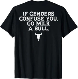 If Genders Confuse You Go Milk A Bull (on back) T-Shirt - Picture 1 of 7