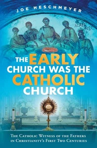 The Early Church Was the Catholic Church - Picture 1 of 1
