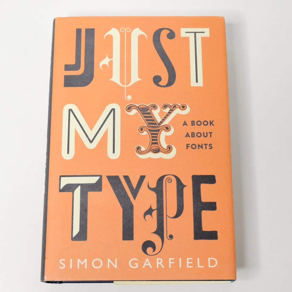 Just My Type : A Book about Fonts by Simon Garfield (Hardcover 2010) - image 1 of 4