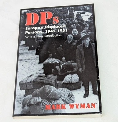 DPs Europe's Displaced Persons 1945-1951 By Mark Wyman Paperback Book 1998 - Image 1 of 4