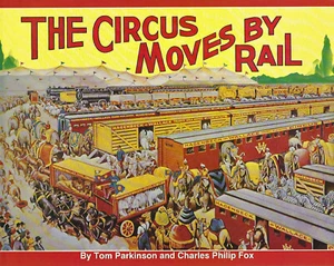THE CIRCUS MOVES BY RAIL Model Railroad Pictorial History Soft Cover Book BKCR - Picture 1 of 2