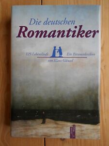 Die deutschen Romantiker : 125 Lebensläufe ; ein Personenlexikon. Günzel, Klaus: