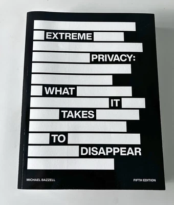 EXTREME PRIVACY: What It Takes to Disappear by Michael Bazzell, Fifth Ed. ©2024 - Image 1 of 4