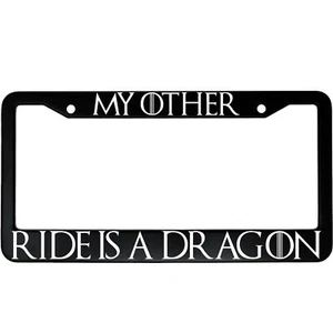 My Other Ride Is A Dragon Game of Thrones GOT Car License Plate Frame - Picture 1 of 6