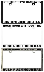 RUSH HOUR WITHOUT THE RUSH RUSH HOUR HAS OVERTIME. License Plate Frame - Foto 1 di 5