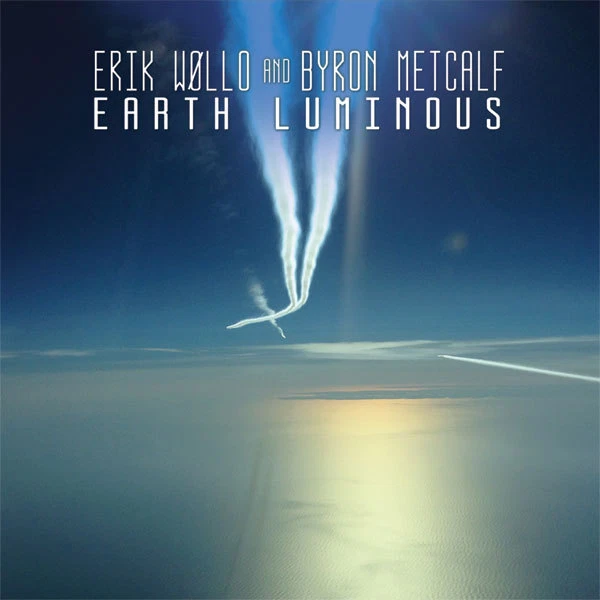 ERIK WOLLO & BYRON METCALF Earth Luminous CD Digipack 2016 - Bild 1 von 1