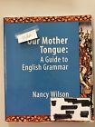 Unsere Muttersprache: Ein Leitfaden zur englischen Grammatik von Nancy Wilson